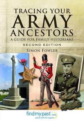 Tracing Your Army Ancestors: A Guide for Family Historians