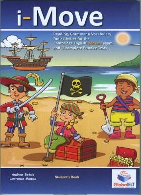 i-Move: Reading, Grammar & Vocabulary fun activities for the Cambridge  English:Movers exam and 2 complete Practice Tests