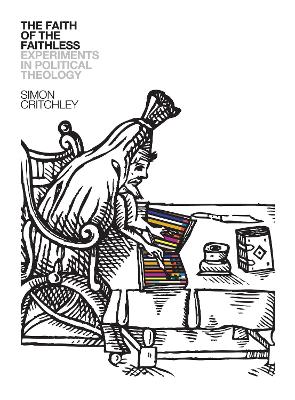 Faith of the Faithless: Experiments in Political Theology