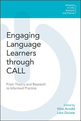 Engaging Language Learners through CALL: From Theory and Research to Informed Practice