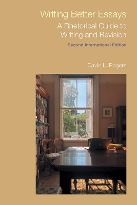 Writing Better Essays: A Rhetorical Guide to Writing and Revision 2nd edition