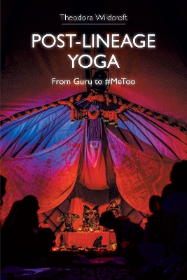 Post-lineage Yoga: From Guru to #MeToo