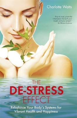 De-Stress Effect: Rebalance Your Body's Systems for Vibrant Health and Happiness