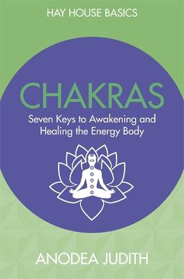 Chakras: Seven Keys to Awakening and Healing the Energy Body