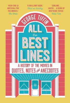 All the Best Lines: An Informal History of the Movies in Quotes, Notes and Anecdotes