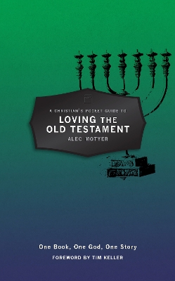 Christian's Pocket Guide to Loving The Old Testament: One Book, One God, One Story Revised ed.