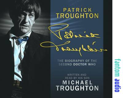 Patrick Troughton: The Biography of the Second Doctor Who