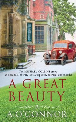 Great Beauty: The Michael Collins Story. An epic story of war, love, suspense, betrayal  and murder 2021