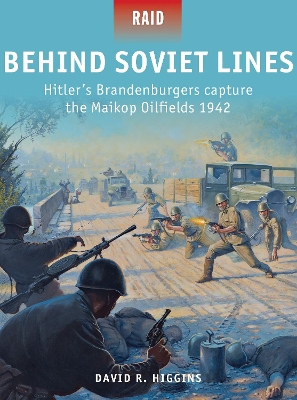 Behind Soviet Lines: Hitler s Brandenburgers capture the Maikop Oilfields 1942
