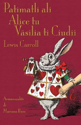 Patimatli ali Alice tu Vãsilia ti Ciudii: Alice's Adventures in Wonderland in Aromanian