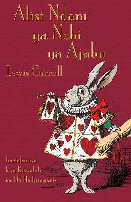 Alisi Ndani ya Nchi ya Ajabu: Alice's Adventures in Wonderland in Swahili Abridged edition