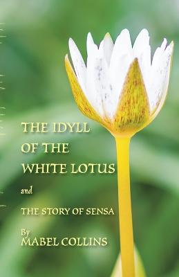 Idyll of the White Lotus and The Story of Sensa: With a commentary on The Idyll by Tallapragada Subba Rao