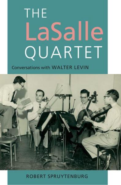 LaSalle Quartet: Conversations with Walter Levin