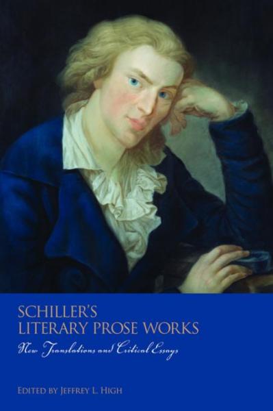 Schiller's Literary Prose Works: New Translations and Critical Essays