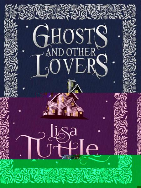 Ghosts and Other Lovers: A Short Story Collection