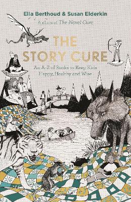 Story Cure: An A-Z of Books to Keep Kids Happy, Healthy and Wise Main