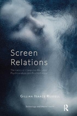 Screen Relations: The Limits of Computer-Mediated Psychoanalysis and Psychotherapy