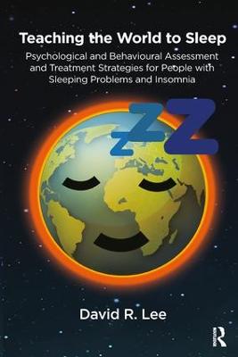 Teaching the World to Sleep: Psychological and Behavioural Assessment and Treatment Strategies for People  with Sleeping Problems and Insomnia