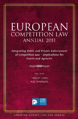 European Competition Law Annual 2011: Integrating Public and Private Enforcement of Competition Law - Implications for Courts and Agencies
