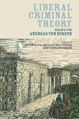 Liberal Criminal Theory: Essays for Andreas Von Hirsch