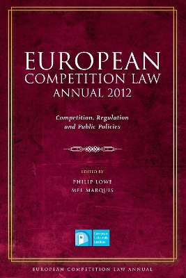 European Competition Law Annual 2012: Competition, Regulation and Public Policies