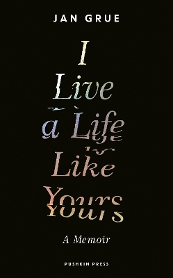I Live a Life Like Yours: A Memoir