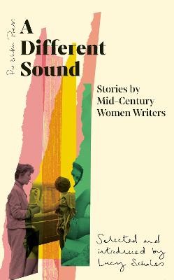 Different Sound: Stories by Mid-Century Women Writers