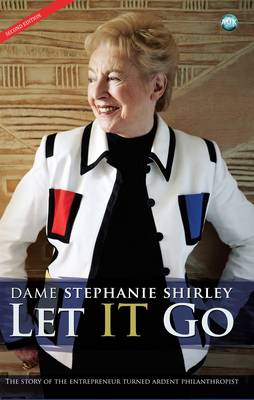 Let IT Go: The Story of the Entrepreneur Turned Ardent Philanthropist 2nd Revised edition