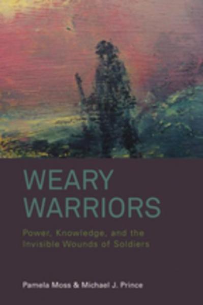 Weary Warriors: Power, Knowledge, and the Invisible Wounds of Soldiers