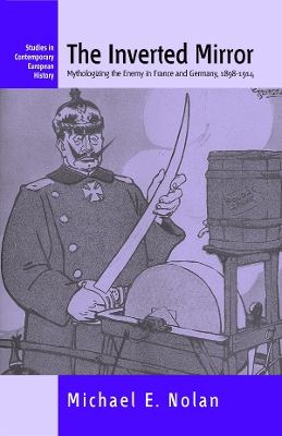 Inverted Mirror, The: Mythologizing the Enemy in France and Germany, 1898-1914