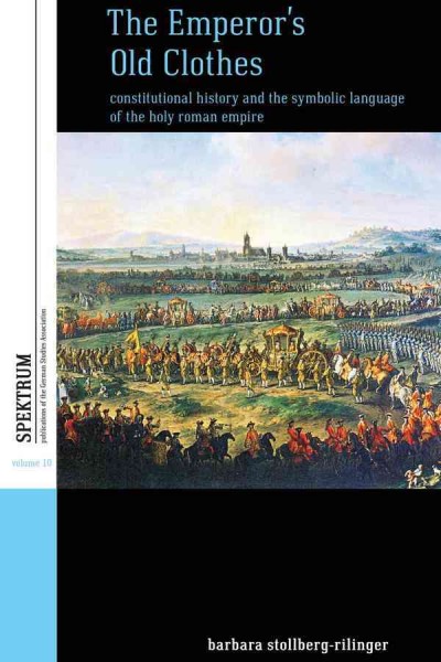 Emperor's Old Clothes: Constitutional History and the Symbolic Language of the Holy Roman Empire