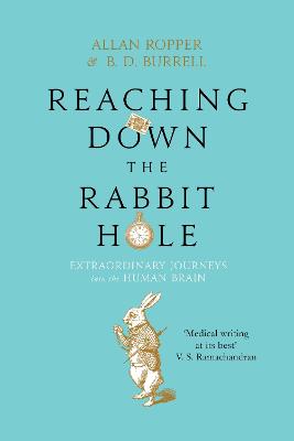 Reaching Down the Rabbit Hole: Extraordinary Journeys into the Human Brain Main