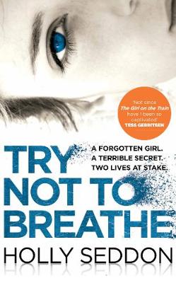 Try Not to Breathe: Gripping psychological thriller bestseller and perfect holiday read Open Market Edition