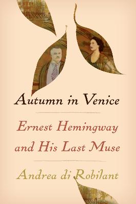 Autumn in Venice: Ernest Hemingway and His Last Muse Main