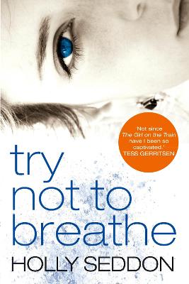 Try Not to Breathe: Gripping psychological thriller bestseller and perfect holiday read Main