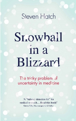 Snowball in a Blizzard: The Tricky Problem of Uncertainty in Medicine Main