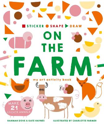Sticker, Shape, Draw: On the Farm: My Art Activity Book