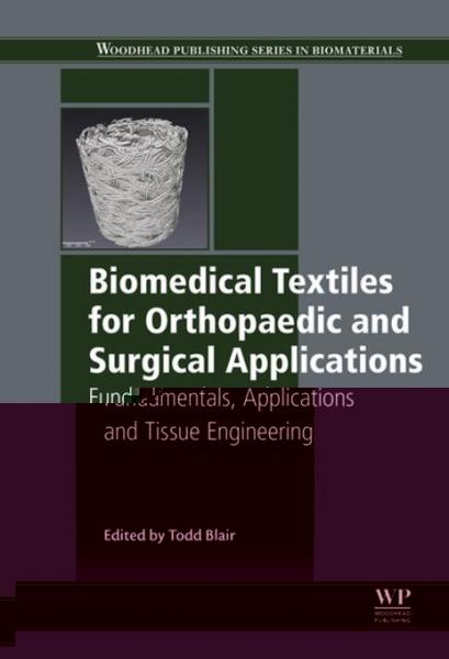 Biomedical Textiles for Orthopaedic and Surgical Applications: Fundamentals, Applications and Tissue Engineering