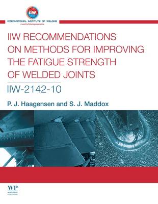 IIW Recommendations On Methods for Improving the Fatigue Strength of Welded  Joints: IIW-2142-110