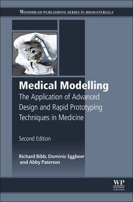 Medical Modelling: The Application of Advanced Design and Rapid Prototyping Techniques in  Medicine 2nd edition