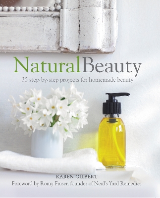 Natural Beauty: 35 Step-by-Step Projects for Homemade Beauty