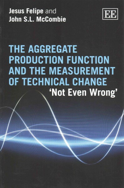 Aggregate Production Function and the Measurement of Technical Change: Not Even Wrong