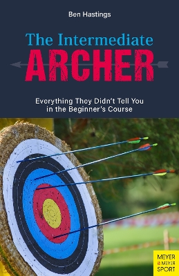 Intermediate Archer: Everything They Didn't Tell You in the Beginner's Course