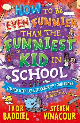 How to Be Even Funnier than the Funniest Kid in School: 100's More Jokes to Crack-up your Class