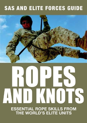 Ropes and Knots: Essential Rope Skills From The World's Elite Forces