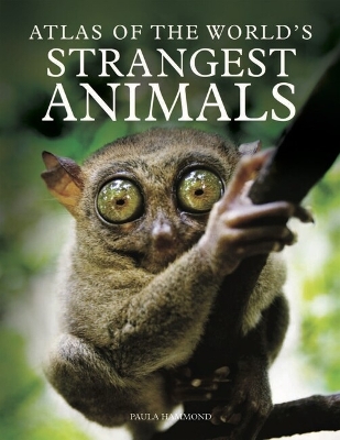 Atlas of the World's Strangest Animals