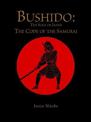 Bushido: The Soul of Japan: The Code of the Samurai