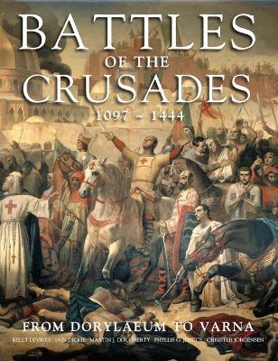 Battles of the Crusades: From Dorylaeum to Varna