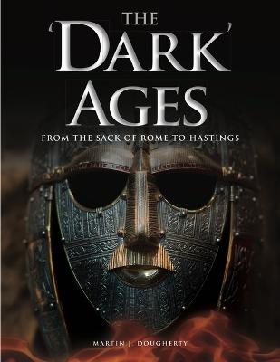 'Dark' Ages: From the Sack of Rome to Hastings