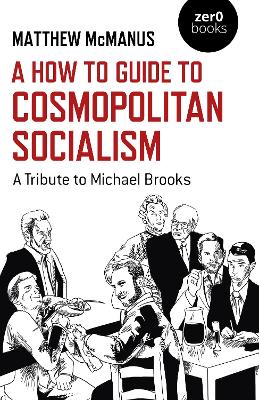 How To Guide to Cosmopolitan Socialism: A Tribute to Michael Brooks